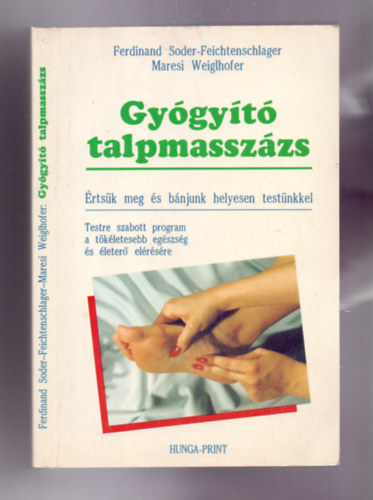 M. Weiglhofer F. Soder-Feichtenschlager - Gygyt talpmasszzs - rtsk meg s bnjunk helyesen testnkkel