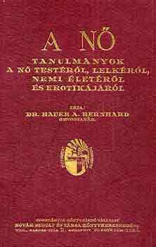 Bauer A. dr. Bernhard - A nő I-II.