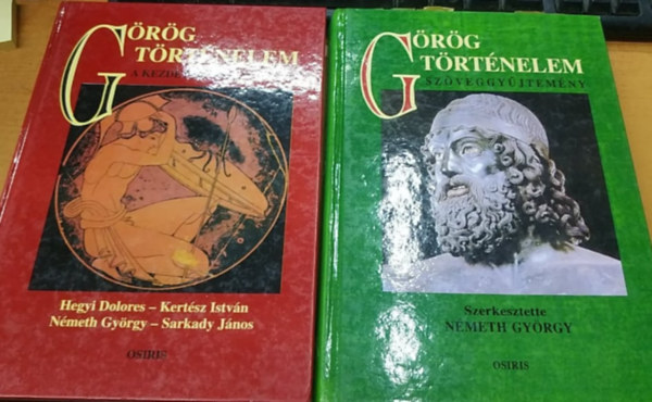 Hegyi Dolores, Kert�sz Istv�n, Sarkady J�nos N�meth Gy�rgy - G�r�g t�rt�nelem: A kezdetekt�l Kr.e. 30-ig + G�r�g t�rt�nelem: Sz�veggy�jtem�ny