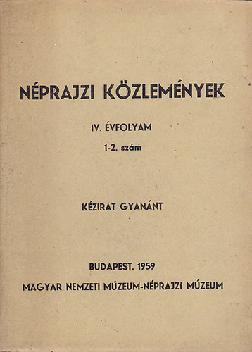 Magyar Nemzeti Mzeum - Nprajzi kzlemnyek IV. vfolyam 1-2. szm