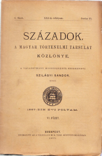 Szilágyi Sándor (szerk.) - Századok XXI-ik évfolyam/6.füzet