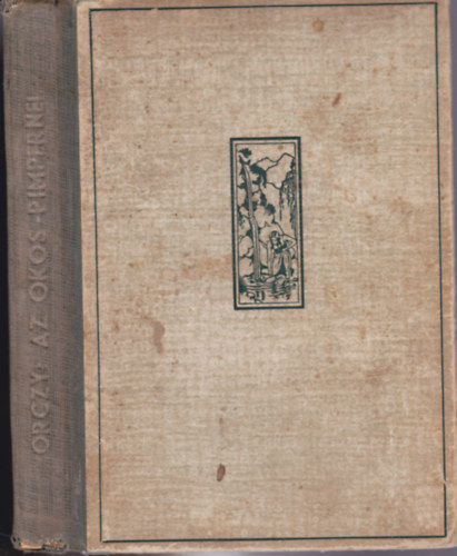 Orczy Emma Bárónő - Az okos Pimpernel