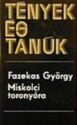 Dr. Fazekas Gy�rgy - Miskolci torony�ra
