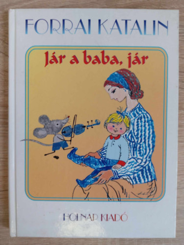 Remnyi Jzsef Tams  Forrai Katalin (szerk.), Reich Kroly (ill.) - Jr a baba, jr - Reich Kroly rajzaival