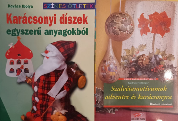 Kovcs Ibolya Gudrun Hettinger - Szalvtamotvumok adventre s karcsonyra + Karcsonyi dszek egyszer anyagokbl - Sznes tletek (2 m)