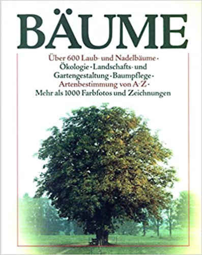 Hugh Johnson - Bume - ber 600 Laub- und Nadelbume. kologie. Landschafts- und Gartengestaltung. Baumpflege. Artenbestimmung von A-Z.