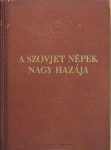 Gál Éva Bognár Edit (fordítók) - A szovjet népek nagy hazája