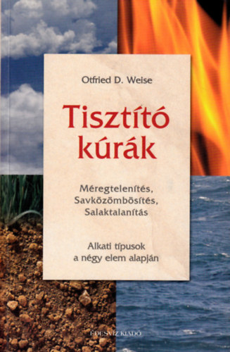 Otfried D. Weise - Tisztító kúrák - Méregelenítés, savközömbösítés, salaktalanítás