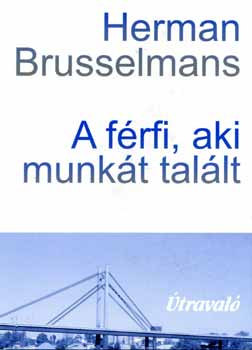 Herman Brusselmans - A frfi, aki munkt tallt
