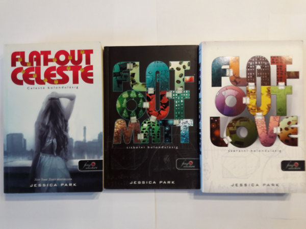 Jessica Park - Flat Out Love - Szeretni bolondulsig + Flat Out Celeste - Celeste bolondulsig + Flat Out Matt - Titkolni bolondulsig