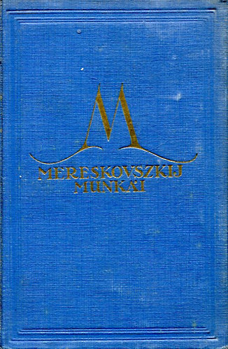 Dimitrij Mereskovszki - �r�k �tit�rsak I-IV (k�t k�tetben)- Mereskovszkij munk�i