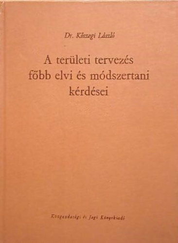 Dr. K�szegi L�szl� - A ter�leti tervez�s f�bb elvi �s m�dszertani k�rd�sei