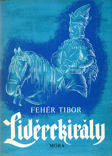 Feh�r Tibor - Lid�rckir�ly