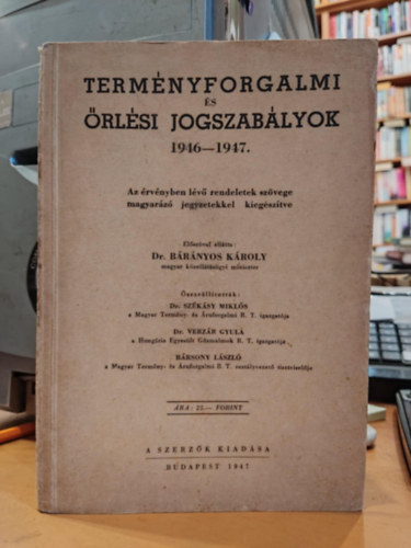 Dr. Dr. Szksy Mikls, Dr. Verzr Gyula, Brsony Lszl  Brnyos Kroly (szerk.) - Termnyforgalmi s rlsi joszablyok 1946-1947. - Az rvnyben lv rendeletek szvege magyarz jegyzetekkel kiegsztve