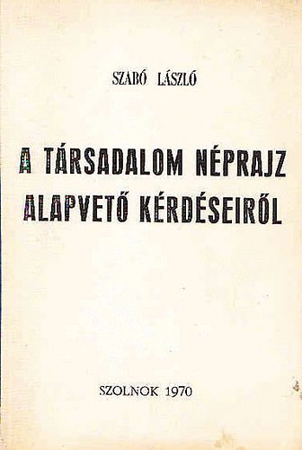 Dr. Szab Lszl - A trsadalom nprajz alapvet krdseirl