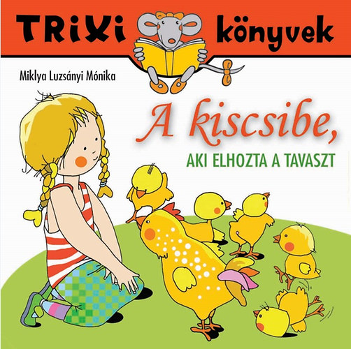 Miklya Luzsnyi Mnika - A kiscsibe, aki elhozta a tavaszt