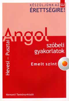 Hevesi Katalin -Pusztai Balzs - Kszljnk az j rettsgire! Angol szbeli gyakorlatok. Emelt szint