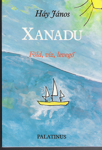 Háy János - Xanadu - Föld, víz, levegő