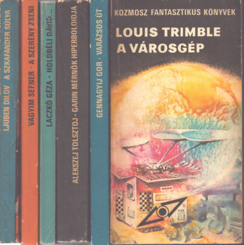 Alekszej Tolsztoj, Gennagyij Gor, Ljuben Dilov, Vagyim Sefner, Laczkó Géza Louis Trimble - 6 db a Kozmosz Fantasztikus Könyvek sorozatból: A városgép - Garin mérnök hiperbolidja - Varázsos út - A szkafander súya - A szerény zseni - Holdbéli Dávid csodálatos tapasztalatai a Földön