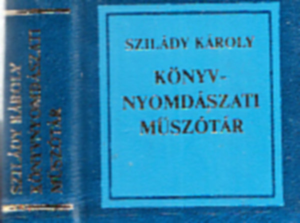 Szil�dy K�roly - K�nyvnyomd�szati m�sz�t�r (minik�nyv)