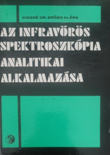 Kissné dr.Erőss Klára - Az infravörös spektroszkópia analitikai alkalmazása