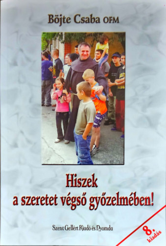 Bjte Csaba - Hiszek a szeretet vgs gyzelmben!