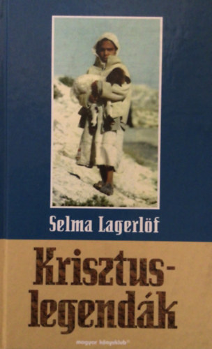 Selma Lagerlf - Krisztus-legendk