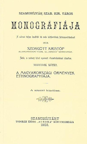 Szongott Kristóf - Szamosújvár monográfiája IV.: A magyarországi örmények ethnographiája (reprint)