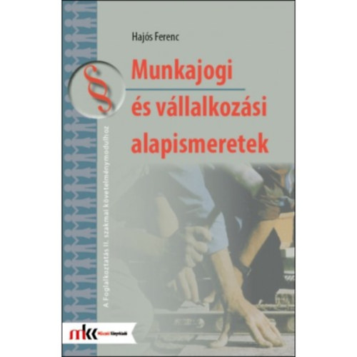 Hajs Ferenc - Munkajogi s vllalkozsi alapismeretek