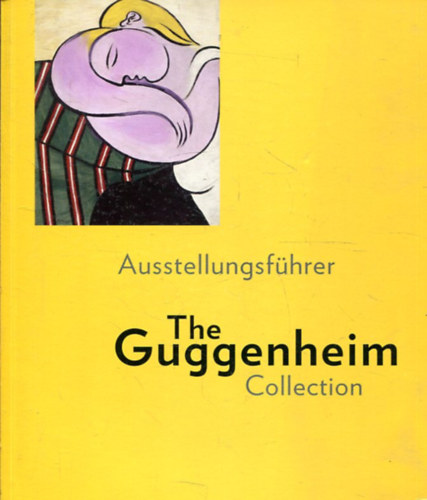 The Guggenheim Collection : Ausstellungsf�hrer
