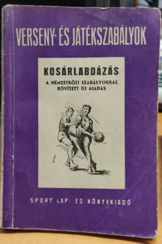 Garami Jnosn  (szerk.) - Kosrlabdzs - A nemzetkzi szablyokkal bvtett, j kiads - Verseny- s jtkszablyok