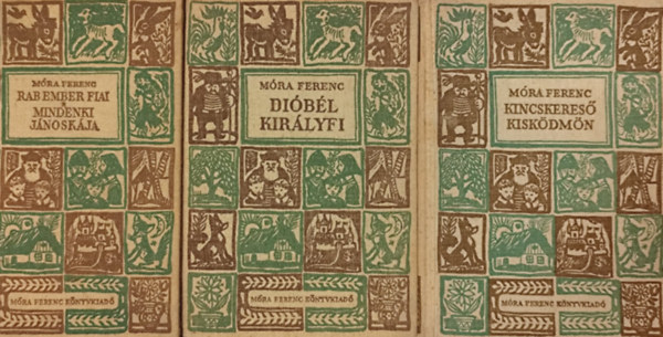Móra Ferenc - 3 db Móra Ferenc regény: Móra Ferenc válogatott elbeszélései + Kincskereső kisködmön - Mindenki Jánoskája + Rab ember fiai - Dióbél királyfi