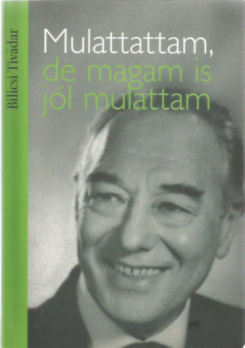Bilicsi Tivadar - Mulattattam, de magam is j�l mulattam