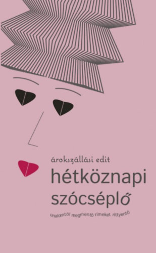 rokszllsi Edit - Htkznapi szcspl