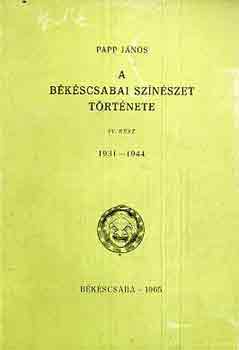 Papp J�nos - A b�k�scsabai sz�n�szet t�rt�nete IV.