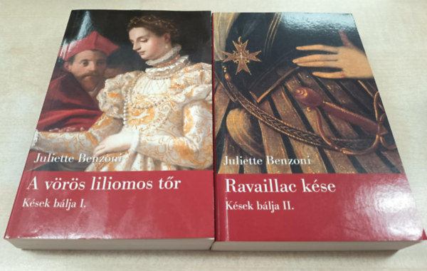 Juliette Benzoni - A v�r�s liliomos t�r + Ravaillac k�se (K�sek b�lja I-II.)