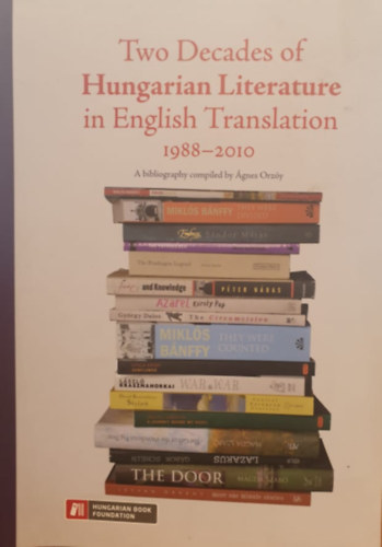 Orzy gnes - Two Decades of Hungarian Literature in English Translations 1988-2010 (A magyar irodalom kt vtizede az angol nyelv mfordtsokban - angol)