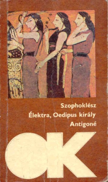 Szophokl�sz - �lektra-Oedipus kir�ly-Antigon� ( olcs� k�nyvt�r)
