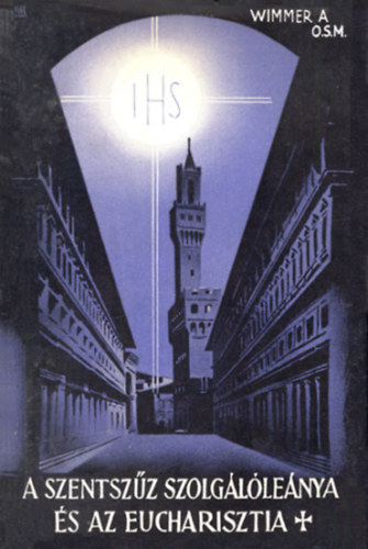 Wimmer M. Anzelm O. S. M. - A Szentsz�z szolg�l�le�nya �s az eucharisztia