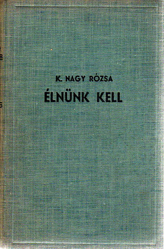 K. Nagy Rzsa - lnnk kell