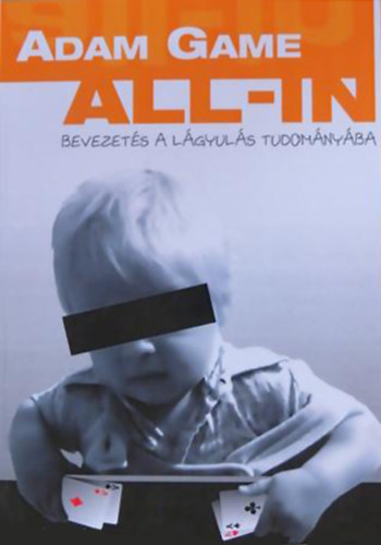 Adam Game - All-in - Bevezetés a lágyulás tudományába