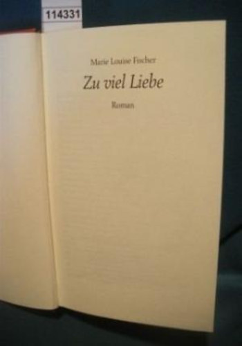 Fischer,Louise,Marie - Zu viel Liebe