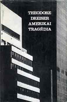 Theodore Dreiser - Amerikai tragdia