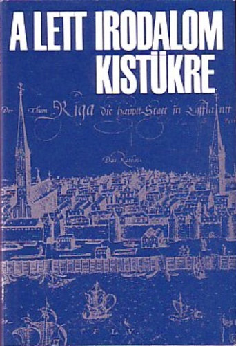 Ilgonis Bersons  (szerk.) . Karig S�ra (szerk.) - A lett irodalom kist�kre