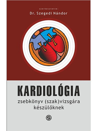 Szegedi Nndor - Kardiolgia - Zsebknyv (szak)vizsgra kszlknek