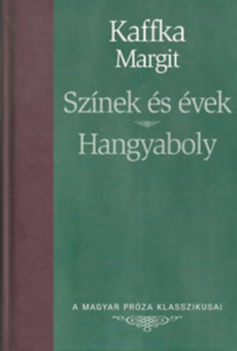 Kaffka Margit - Sznek s vek - Hangyaboly (A Magyar Prza Klasszikusai 12.)