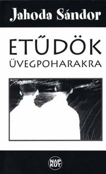 Jahoda Sándor - Etűdök üvegpoharakra