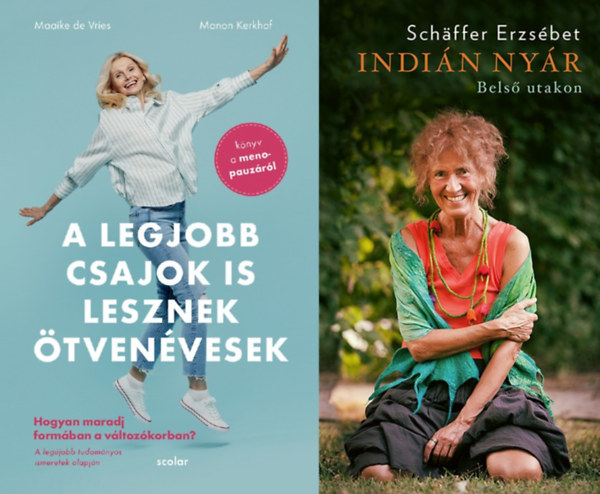 Sch�ffer Erzs�bet, Maaike Devries, Manon Kerkhof - 2 tan�csad� v�ltoz�korban l�v� n�knek: A legjobb csajok is lesznek �tven�vesek - Hogyan maradj form�ban a v�ltoz�korban - K�nyv a menopauz�r�l + Indi�n ny�r - Bels� utakon