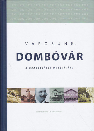 Dr. Pap Norbert - V�rosunk domb�v�r a kezdetekt�l napjainkig