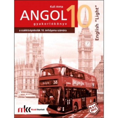 Kuli Anna - English Light. Angol nyelvi gyakorl�k�nyv a szakk�z�piskol�k 10. �vfolyama sz�m�ra